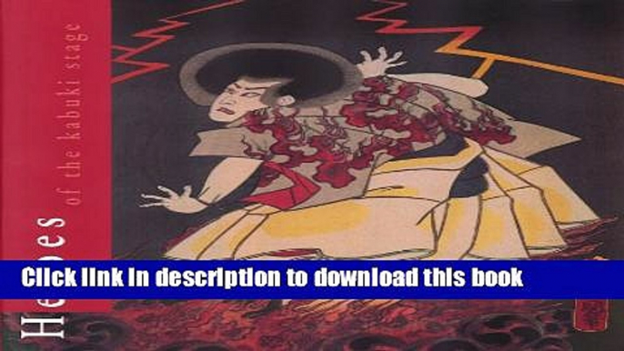 Download  Heroes of the Kabuki Stage: An Introduction to the World of Kabuki with Retellings of