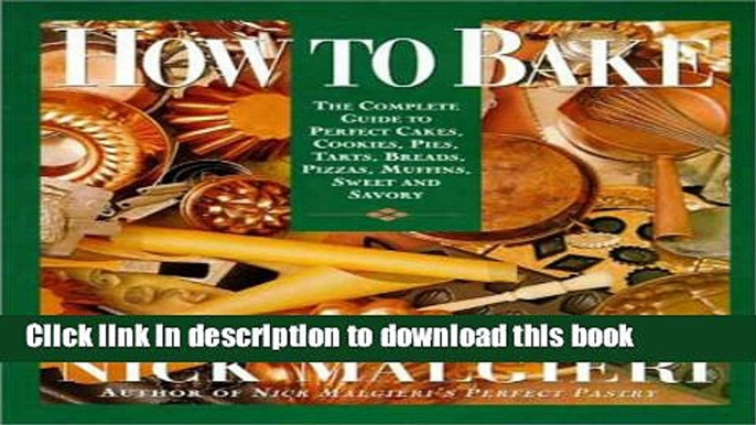 Books How to Bake: Complete Guide to Perfect Cakes, Cookies, Pies, Tarts, Breads, Pizzas, Muffins,