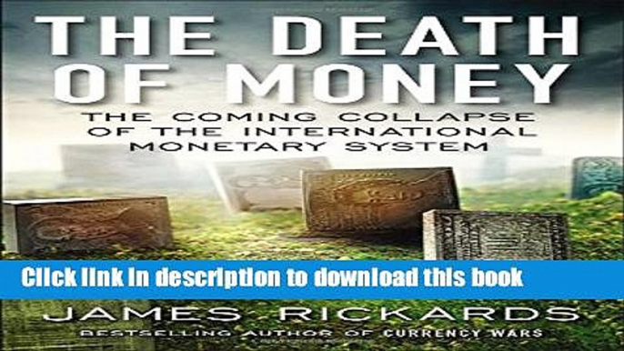 Ebook The Death of Money: The Coming Collapse of the International Monetary System Free Online KOMP