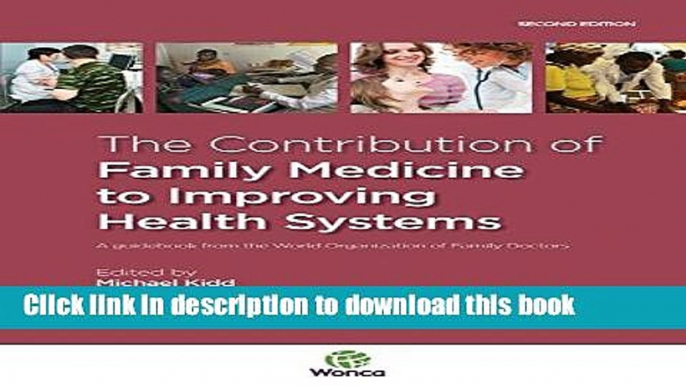 Read The Contribution of Family Medicine to Improving Health Systems: A Guidebook from the World