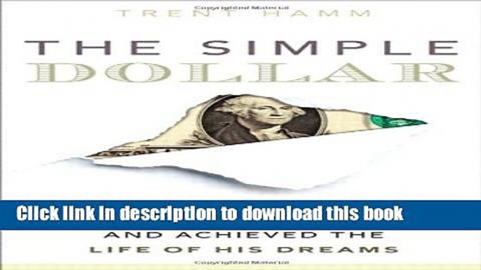 Books The Simple Dollar: How One Man Wiped Out His Debts and Achieved the Life of His Dreams Full