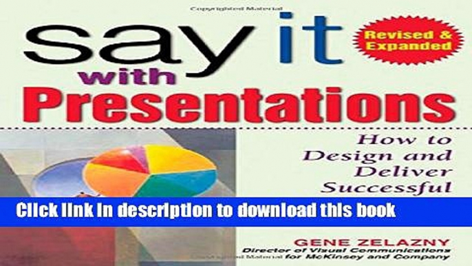 Ebook Say It with Presentations, Second Edition, Revised   Expanded: How to Design and Deliver