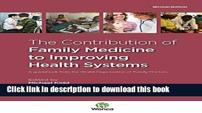 Read The Contribution of Family Medicine to Improving Health Systems: A Guidebook from the World