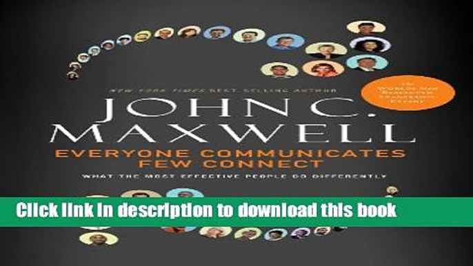 Ebook Everyone Communicates, Few Connect: What the Most Effective People Do Differently Free Online