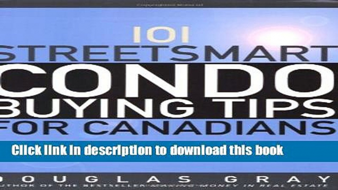 Read Books 101 Streetsmart Condo Buying Tips for Canadians E-Book Free