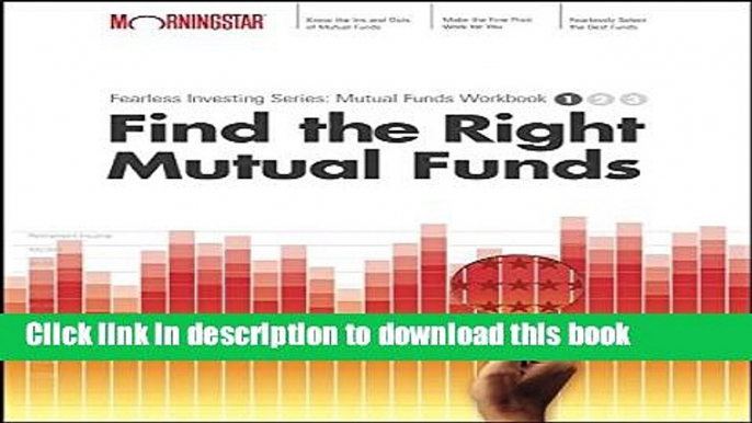 [Read PDF] Find the Right Mutual Fund: Morningstar Mutual Fund Investing Workbook, Level 1