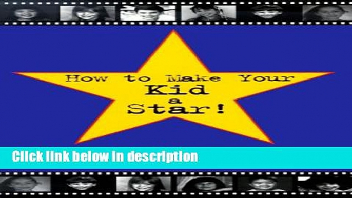 Books How to Make Your Kid a Star Full Download