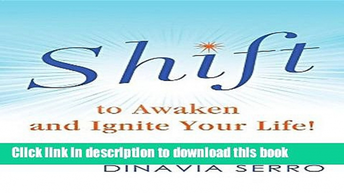 Ebook Shift to Awaken and Ignite Your Life! Free Online