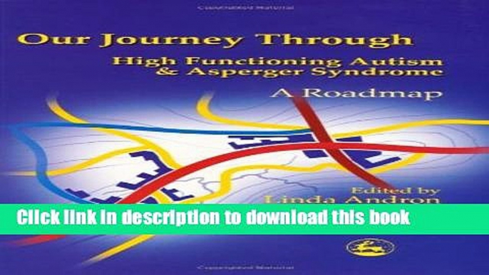 Books Our Journey Through High Functioning Autism and Asperger Syndrome: A Roadmap Free Online