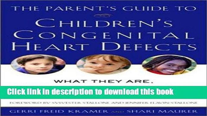 Books The Parent s Guide to Children s Congenital Heart Defects: What They Are, How to Treat Them,