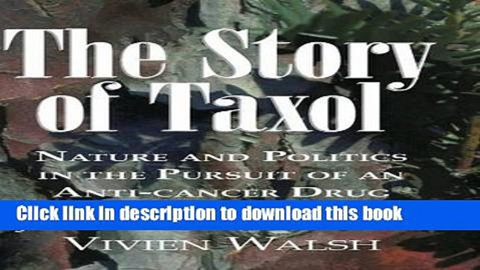 [Read PDF] The Story of Taxol: Nature and Politics in the Pursuit of an Anti-Cancer Drug Ebook