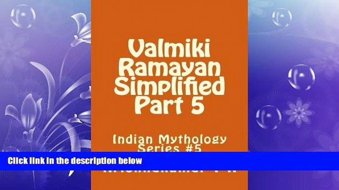 FREE PDF  Valmiki Ramayan Simplified Part 5: Indian Mythology Series #5 (Volume 5)  FREE BOOOK