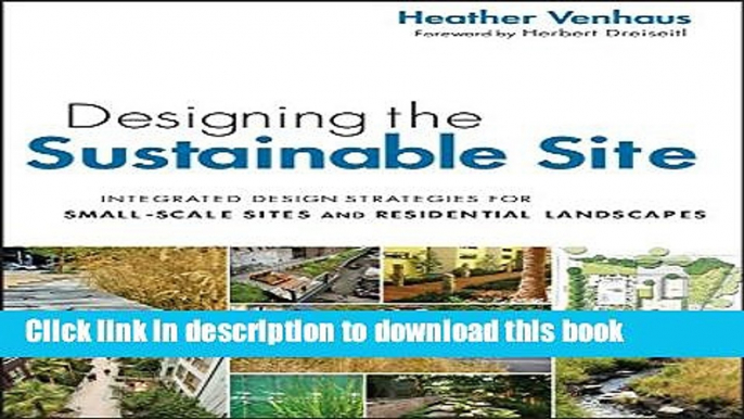 [Read PDF] Designing the Sustainable Site: Integrated Design Strategies for Small Scale Sites and