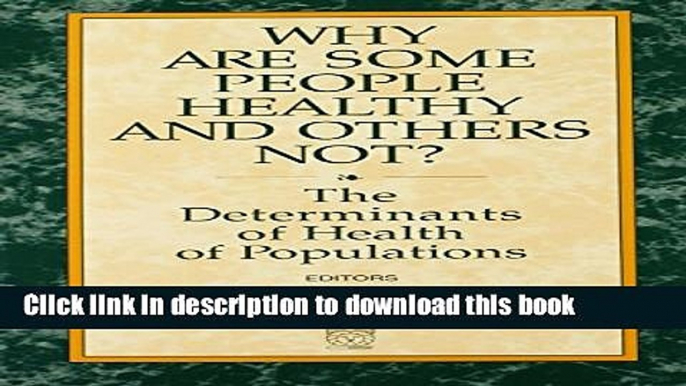 Books Why Are Some People Healthy and Others Not?: The Determinants of Health Populations Free