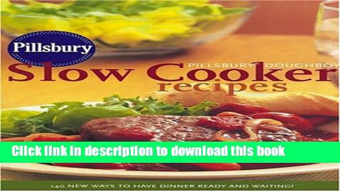 Books Pillsbury Doughboy Slow Cooker Recipes: 140 New Ways to Have Dinner Ready and Waiting! Full