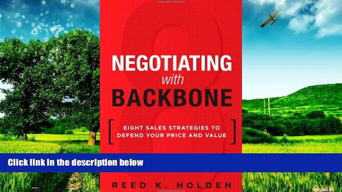 Must Have  Negotiating with Backbone: Eight Sales Strategies to Defend Your Price and Value  READ