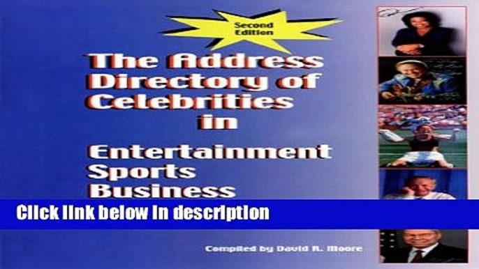 Ebook The Address Directory of Celebrities in Entertainment, Sports, Business   Politics, Second
