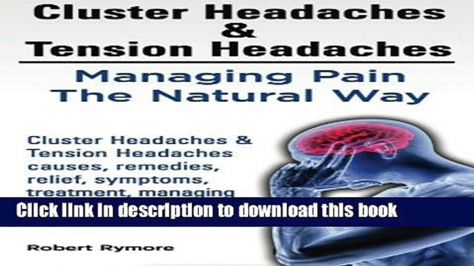 Books Cluster Headaches   Tension Headaches: Managing Pain The Natural Way. Cluster Headaches