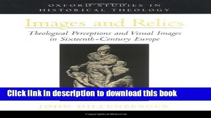 Read Images and Relics: Theological Perceptions and Visual Images in Sixteenth-Century Europe