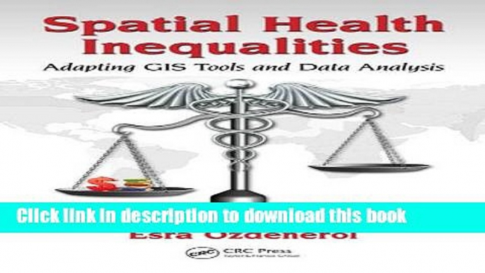 [Read PDF] Spatial Health Inequalities: Adapting GIS Tools and Data Analysis Ebook Free