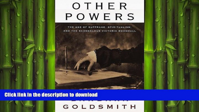 READ THE NEW BOOK Other Powers: The Age of Suffrage, Spiritualism, and the Scandalous Victoria