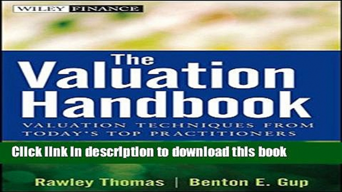 [Read  e-Book PDF] The Valuation Handbook: Valuation Techniques from Today s Top Practitioners