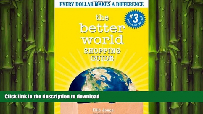 READ THE NEW BOOK The Better World Shopping Guide: Every Dollar Makes a Difference (Better World