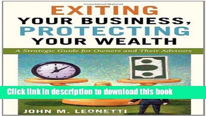 Books Exiting Your Business, Protecting Your Wealth: A Strategic Guide for Owners and Their