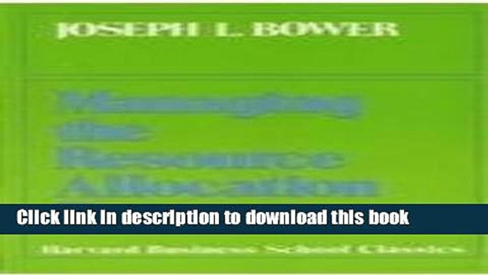 [Download] Managing the Resource Allocation Process: A Study of Corporate Planning and Investment