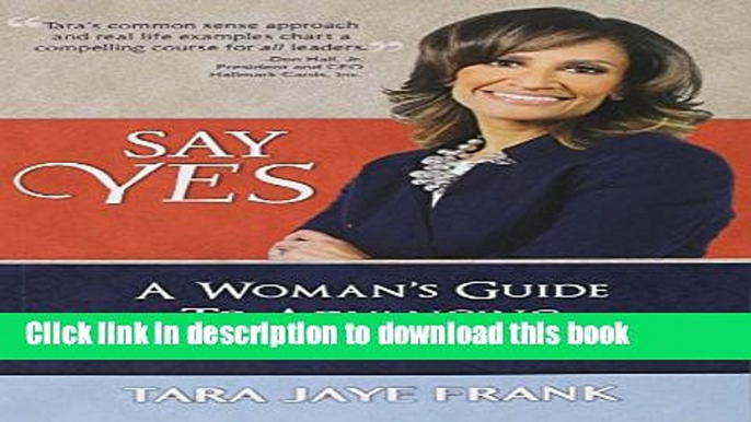 Ebook Say Yes: A Woman s Guide to Advancing Her Professional Purpose Full Online