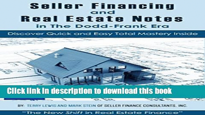 Ebook Seller Financing and Real Estate Notes in the Dodd-Frank Era: by Seller Finance Consultants