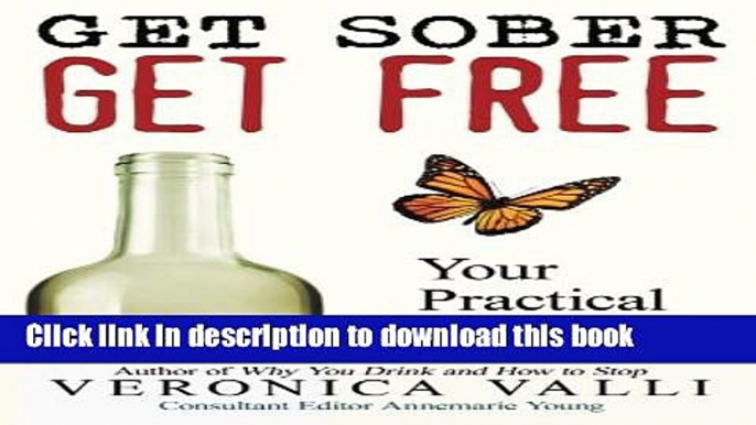 Ebook Get Sober, Get Free: Your Practical Guide Full Online