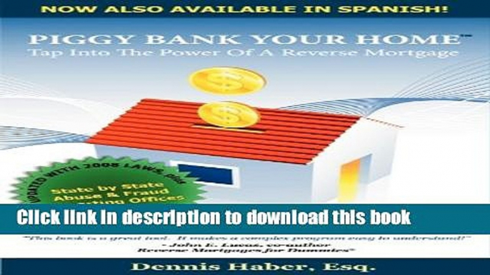 [PDF] Piggy Bank Your Home: Tap Into the Power of a Reverse Mortgage Free Books