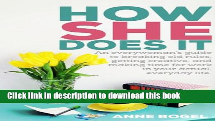 Books How She Does It: An everywoman s guide to breaking old rules, getting creative, and making