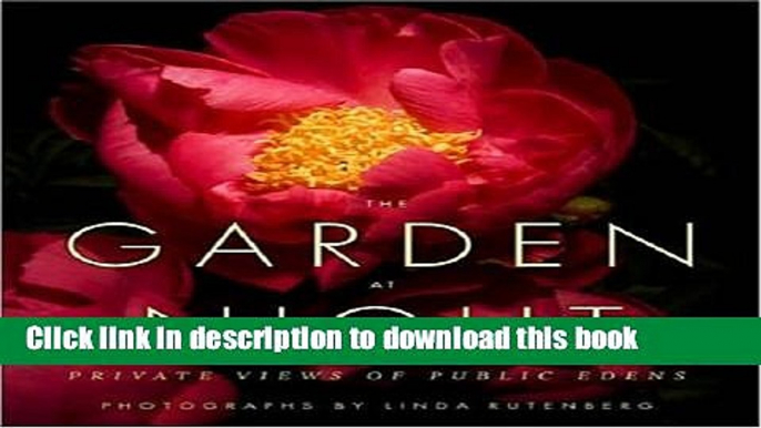 Books The Garden at Night: Private Views of Public Edens Free Online