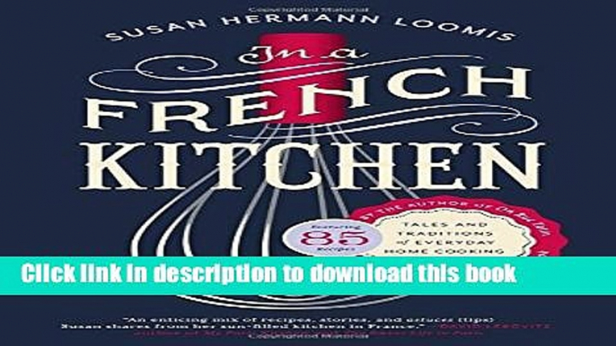 Ebook In a French Kitchen: Tales and Traditions of Everyday Home Cooking in France Full Online