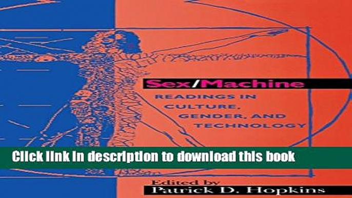 [Read PDF] Sex/Machine: Readings in Culture, Gender, and Technology (Indiana Series in the