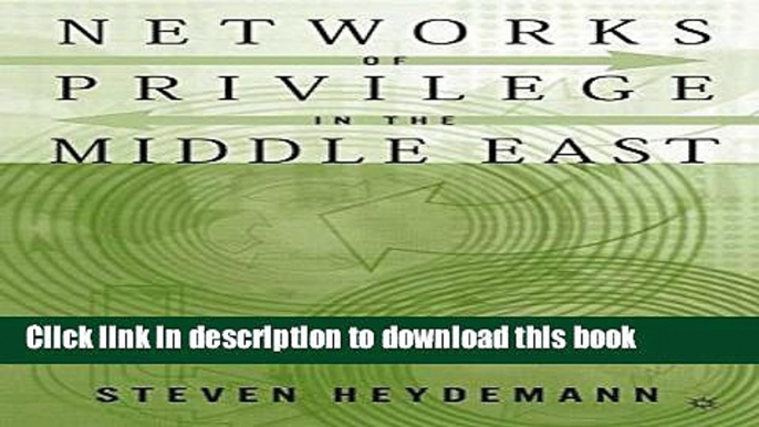 [Download] Networks of Privilege in the Middle East: The Politics of Economic Reform Revisited