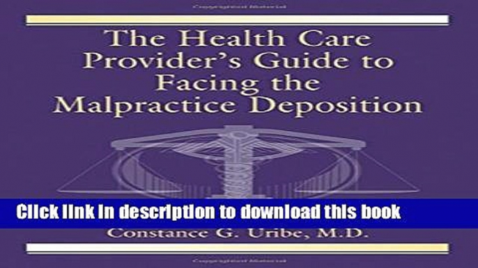 Books The Health Care Provider s Guide to Facing the Malpractice Deposition Free Online