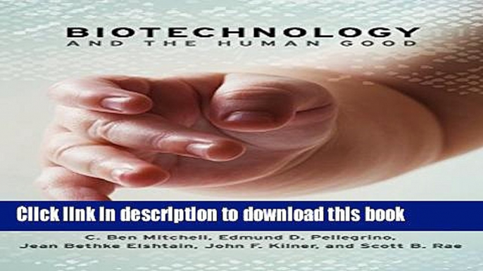 Ebook Biotechnology and the Human Good Free Download