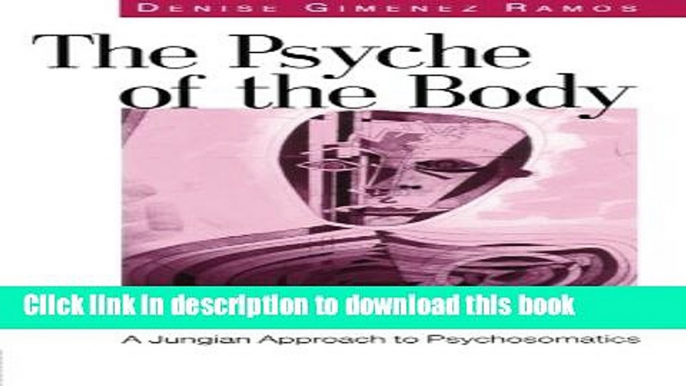 Ebook The Psyche of the Body: A Jungian Approach to Psychosomatics Full Online