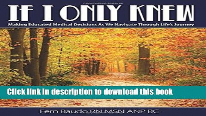 Books If I Only Knew: Making Educated Medical Decisions As We Navigate Through Life s Journey Free