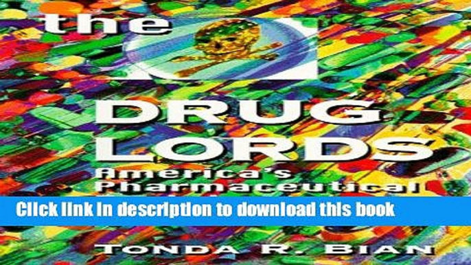 Ebook The Drug Lords: America s Pharmaceutical Cartel Free Download