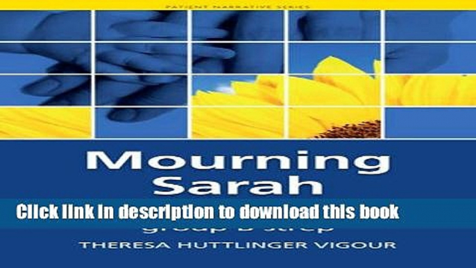 Ebook Mourning Sarah: A Case for Testing Group B Strep (Patient Narratives Series) Full Online