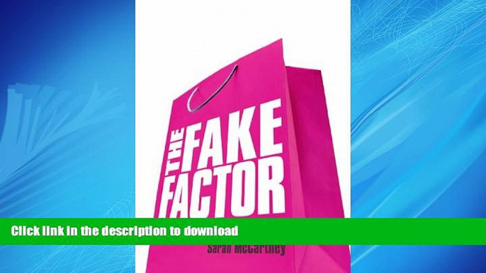 READ PDF The Fake Factor: Why We Love Brands but Buy Fakes READ EBOOK