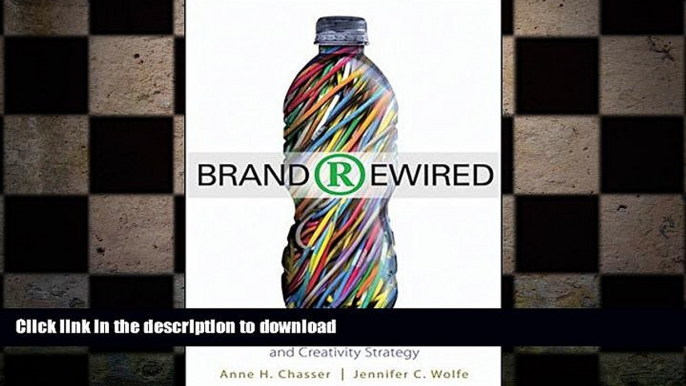 READ PDF Brand Rewired: Connecting Branding, Creativity, and Intellectual Property Strategy READ