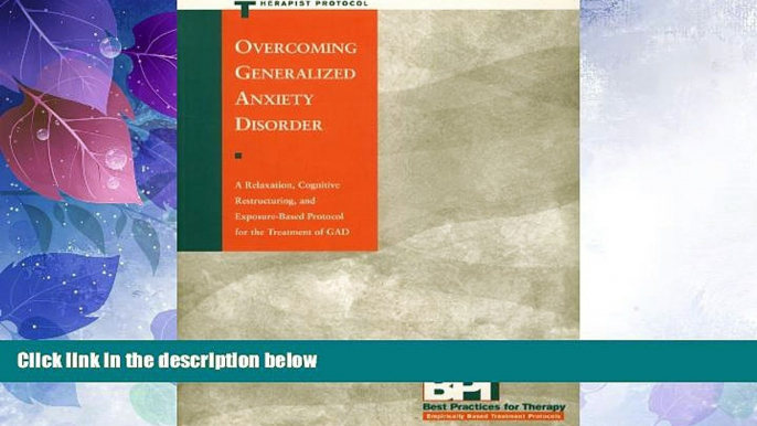 Big Deals  Overcoming Generalized Anxiety Disorder: Therapist Protocol (Best Practices for Therapy