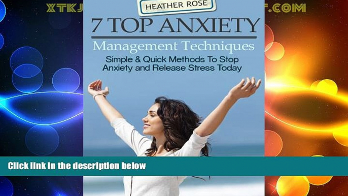 Must Have  7 Top Anxiety Management Techniques : How You Can Stop Anxiety And Release Stress