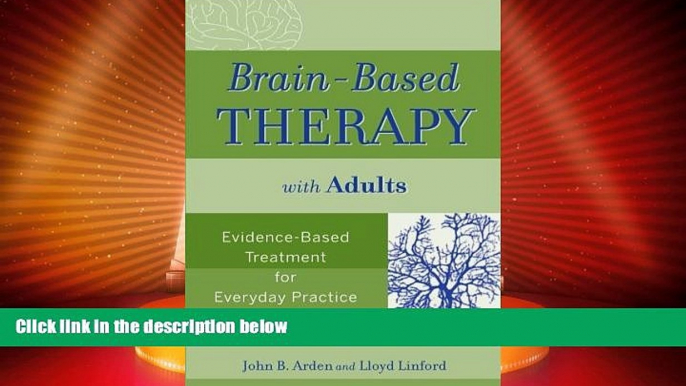 Must Have  Brain-Based Therapy with Adults: Evidence-Based Treatment for Everyday Practice