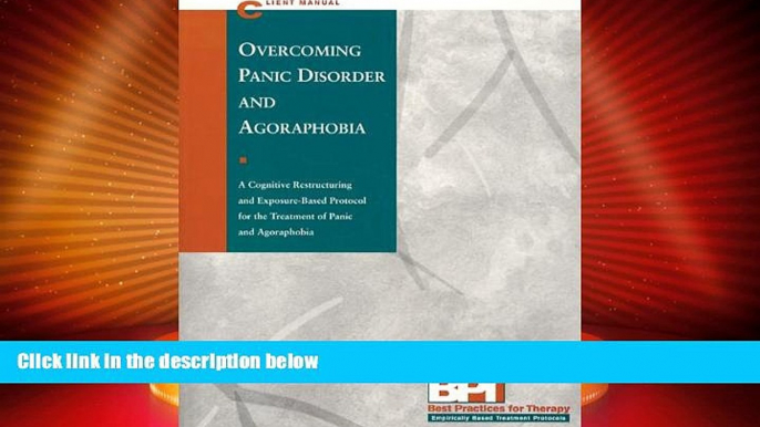 READ FREE FULL  Overcoming Panic Disorder and Agoraphobia - Client Manual (Best Practices for